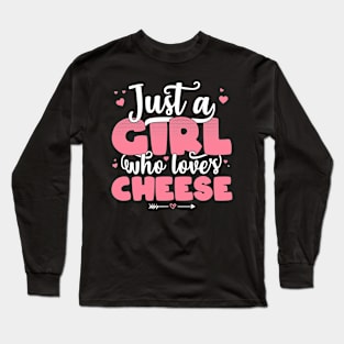 Just A Girl Who Loves Cheese - Cute Cheese lover gift graphic Long Sleeve T-Shirt